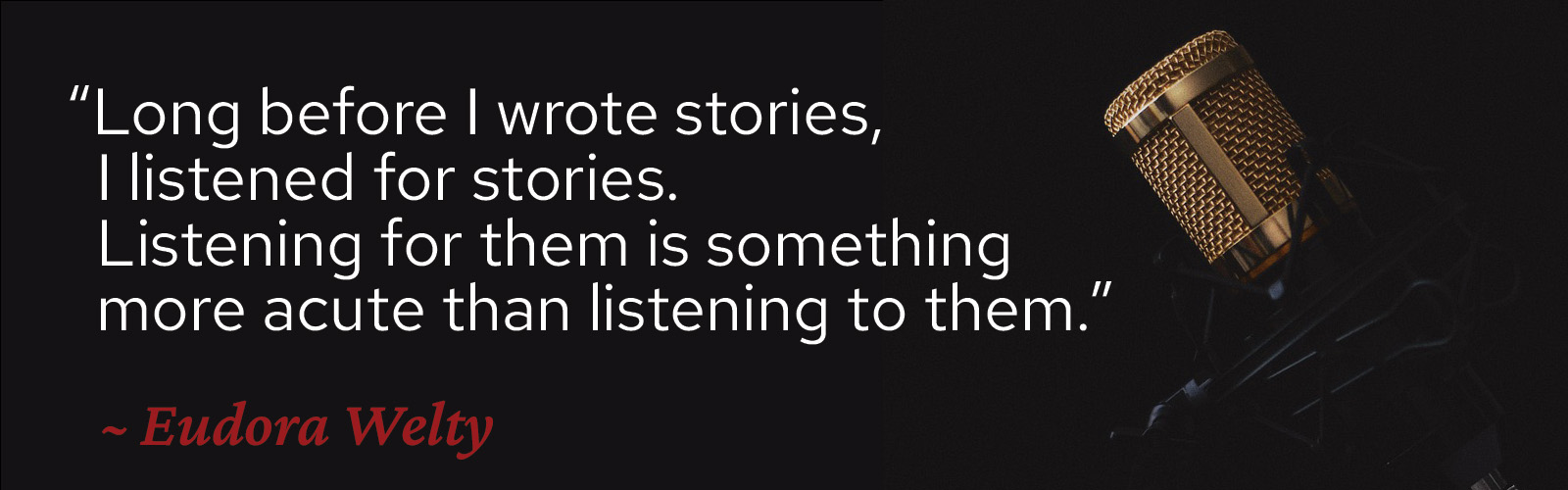 Quote about listening by Eudora Welty alongside a golden microphone.